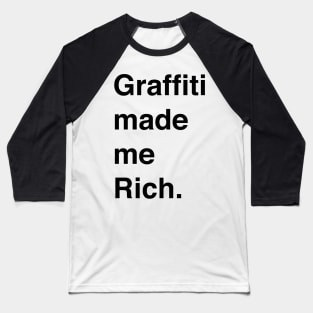 GRAFFITI MADE ME RICH Baseball T-Shirt